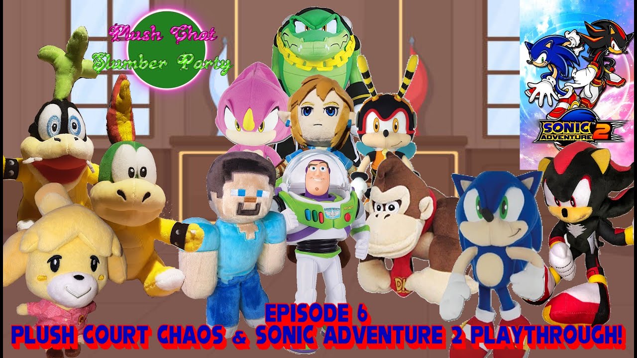 BMF100 Plush Chat Slumber Party: Episode #6 (Plush Court Chaos & Sonic Adventure 2 Playthrough)