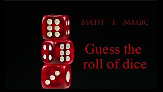 Math-e-Magic: Guess the roll of dice / Predict the roll of dice