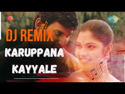 KARUPPANA KAYYALE  DJ REMIX  dance mix