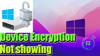 Fix Device Encryption Not showing Or Working In Windows 11