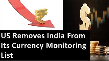 US removed India from Currency Monitoring list