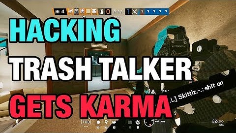 Hacking TRASH Talker Gets KARMA - Rainbow Six Siege