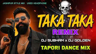 TAKA TAKA 🔥 ( Remix ) Dj Subham x Dj Golden || Tapori Dance Mix || Jashipur Style Mix
