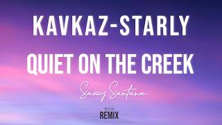 Kavkaz - Starly x Quiet On The Creek x The Whisper Song TikTok Remix | LYRICS | Saucy Santana | KILM