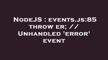 NodeJS : events.js:85 throw er; // Unhandled 