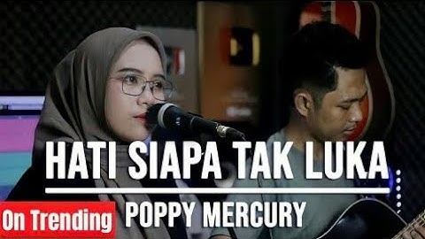 HATI SIAPA TAK LUKA - POPPY MERCURY (LIVE COVER INDAH YASTAMI)