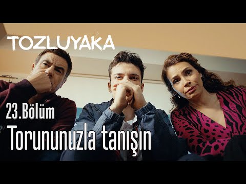 Torununuzla Tanışın - Tozluyaka 23. Bölüm