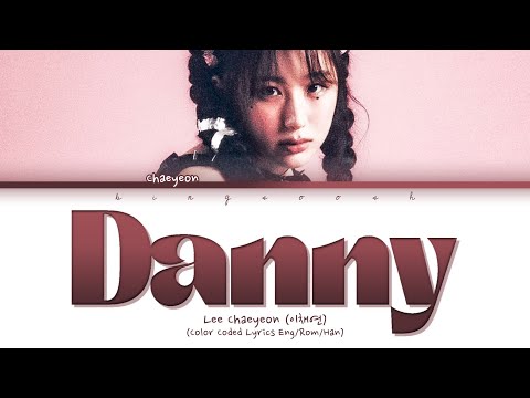 Lee Chaeyeon 'Danny' Lyrics (이채연 Danny 가사) (Color Coded Lyrics)