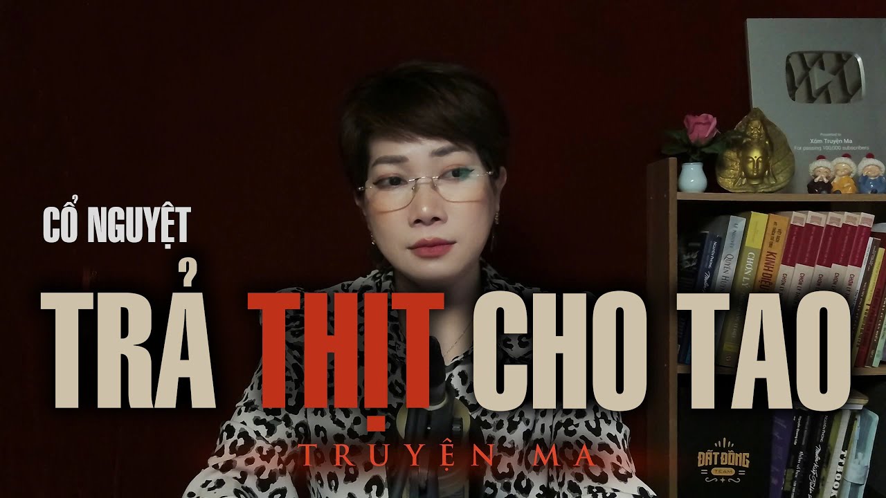 Trả Thịt Cho Tao - Ăn thịt cầm hơi lúc giông bão | Truyện ma Thy kể