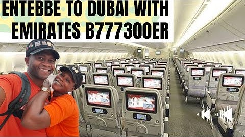 WE FINALLY MET AGAIN IN DUBAI // EMIRATES B777300ER EXPERIENCE FROM ENTEBBE TO DUBAI.