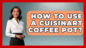 How To Use A Cuisinart Coffee Pot? - Beverage Buff