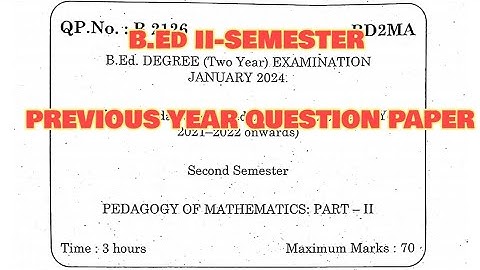 TNTEU B.Ed II-SEMESTER: PEDAGOGY OF MATHEMATICS PREVIOUS YEAR QUESTION PAPER