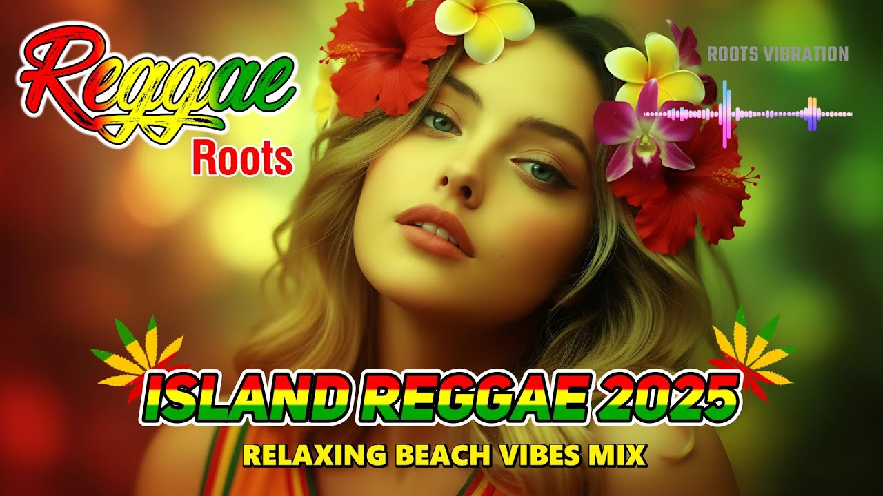 ISLAND REGGAE 2025 🌴 RELAXING BEACH VIBES MIX - YouTube