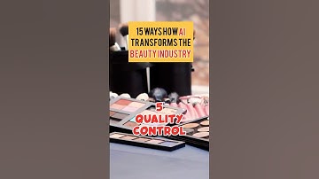 Ways How AI Transforms the Beauty Industry - Quality Control