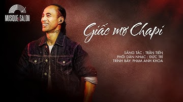 GIẤC MƠ CHAPI | Trần Tiến | Phạm Anh Khoa | Musique de Salon