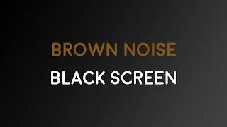 8 Hours Brown Noise | Black Screen | Relax Focus Sleep