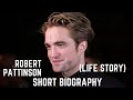 Robert Pattinson - Biography - Life Story