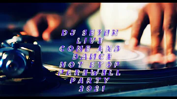 DJ Se7en Live Come And Dance Not Stop  Farewell Party 2021 HD