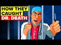 How They Caught Dr. Death