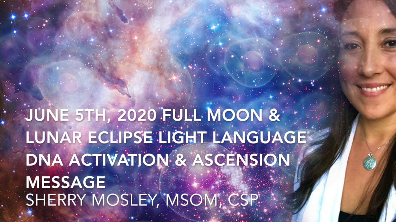 June 5th, 2020 Full Moon & Lunar Eclipse Light Language DNA Activation ...