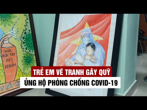 Video Trẻ em Đồng Nai vẽ tranh để đấu giá, gây quỹ ủng hộ... - youtube