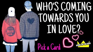 Who's Coming Towards You In Love  PICK A CARD