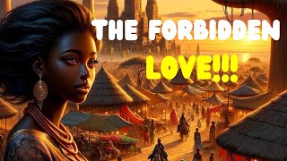 THE FORBIDEN LOVE (African Tale) #Africantales #Folktale #folklore #tales #africanfolktales