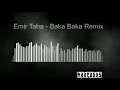 Emir Taha - Baka Baka [REMIX] (DJ Madrabas)