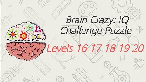 Brain Crazy: IQ Challenge Puzzle Levels 16 17 18 19 20 | Brain Crazy  | KnowledgePedia1