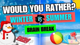 Would You Rather: Winter vs Summer ⛄ Winter Brain Break ❄ Kids Movement Activity🎿 Go Noodle Inspired