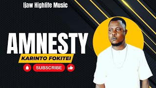 AMNESTY BY KARINTO FOKITEI REMIX BY DJ MOONLIGHT #ijawhighlifemusic