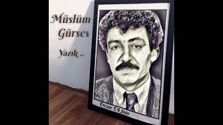 MÜSLÜM GÜRSES  -  YAZIK Resimi