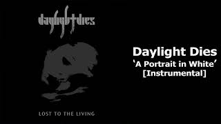 Daylight Dies - A Portrait in White (Instrumental)