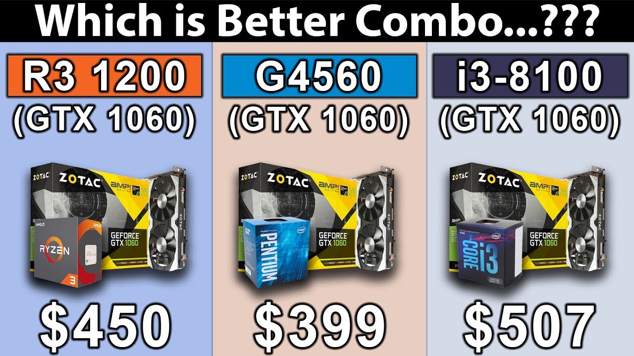 i3 8100 (3.6GHz) vs RYZEN 3 1200 (3.6GHz) G4560 (3.5GHz) | GTX 1060 6GB
