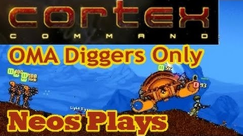 Diggers Only! Cortex Command | Neos Plays