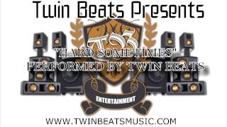 TWIN BEATS - HARD SOMETIMES @tbentertainment)