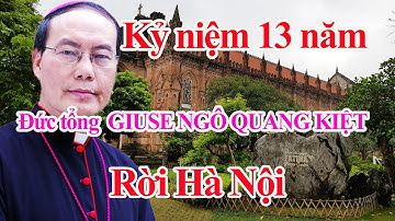 🔴KỶ NIỆM 13 NĂM ĐỨC TGM GIUSE NGÔ QUANG KIỆT RỜI HÀ NỘI