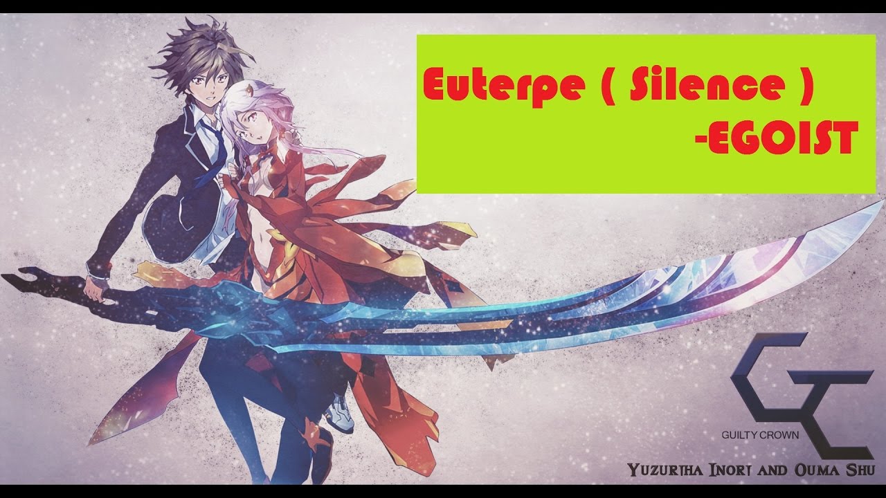 Egoist flower песня. Guilty crown egoist. guilty crown ost. egoist flower текст.