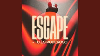 Escape   Tu És Poderoso