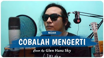 NOAH - Cobalah Mengerti Cover by Glen Hanz Sky