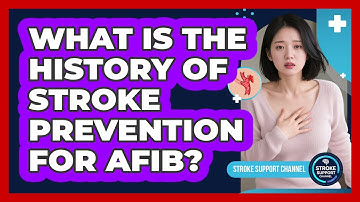 What Is The History Of Stroke Prevention For AFib? - Stroke Support Channel