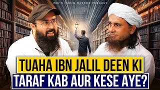 Podcast With Tuaha Ibn Jalil | Mufti Tariq Masood Speeches 🕋