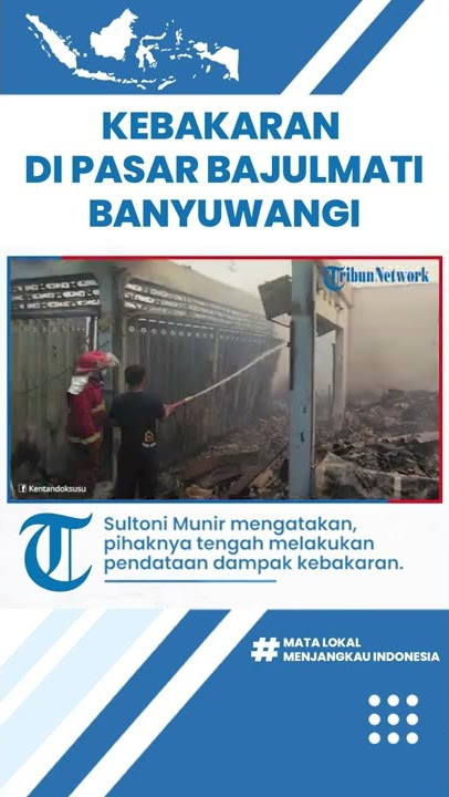 Diduga Korsleting Listrik, Pasar Bajulmati Banyuwangi Hangus Terbakar, Diperkirakan 170 Kios Hangus