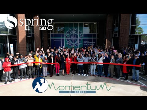 A Ribbon-Cutting Ceremony at Momentum High School -- A Spring ISD School of Choice.