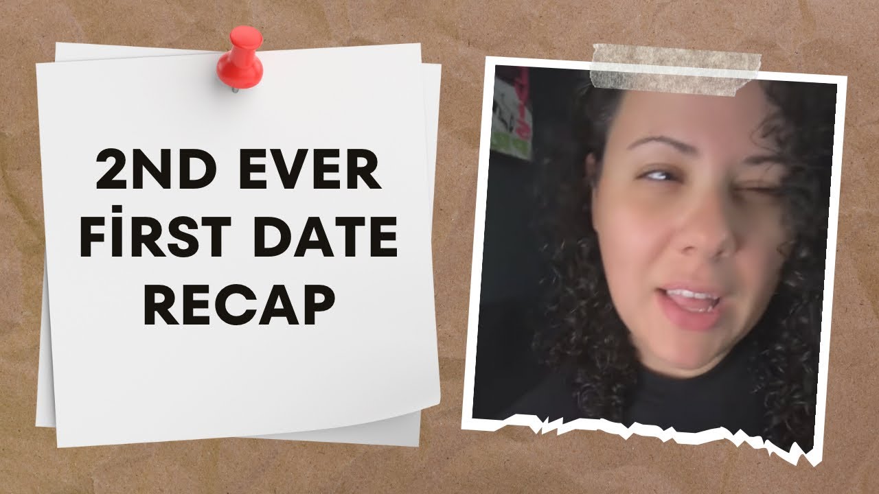 2nd Ever First Date Recap - YouTube