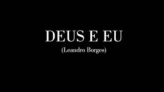 Deus e Eu *ao vivo* (Letra) - Leandro Borges