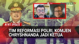 Komjen Chryshnanda Ditunjuk Pimpin Tim Reformasi Polri, Usman Hamid & Ito Sumardi Analisis