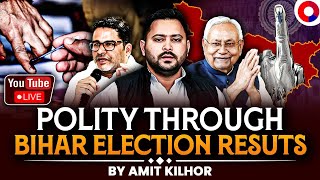 Bihar Elections 2025 Complete Detailed Analysis | GS 2 Polity through Election Result | Amit Kilhor