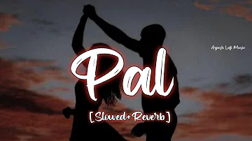 Pal [Slowed+Reverb]- Jalebi | Arijit Singh | Shreya Ghoshal Lo-fi