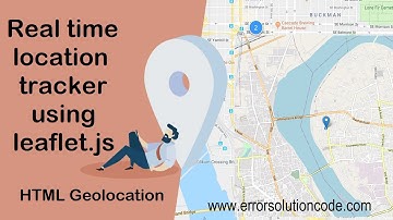 Real time location tracker using leaflet js, HTML Geolocation and Get Live User Location
